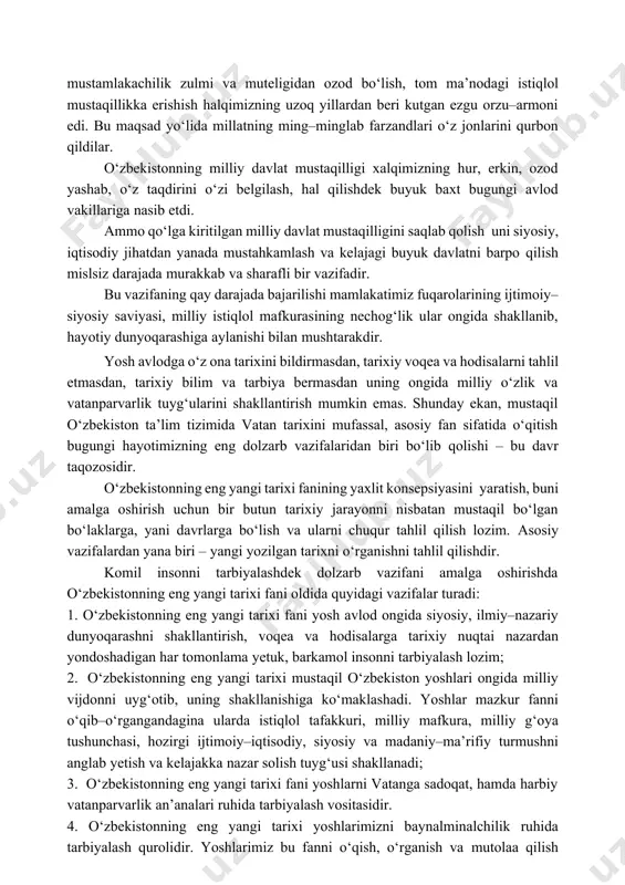 lari hamda tashkilotlari faoliyatini muvofiqlashtirish ishlarining samaradorligini oshirish, yoshlarda, avvalambor, umumta’lim maktablari, kasb–hunar kollejlari, akademik litseylar о‘quvchilarida, oliy о‘quv muassasalari talabalarida mamlakat tarixi haqidagi chuqur bilimlarni shakllantirish maqsadida о‘zbekiston respublikasi prezidentining "о‘zbekiston respublikasi fanlar akademiyasi huzurida о‘zbekistonning eng yangi tarixi bо‘yicha jamoatchilik kengashi faoliyatini tashkil etish tо‘g‘risida"gi qarori qabul qilindi. ushbu qaror bilan о‘zbekistonning eng yangi tarixi bо‘yicha jamoatchilik kengashining quyidagi asosiy vazifalari belgilandi: demokratik huquqiy davlat va fuqarolik jamiyatini shakllantirishning "о‘zbek modeli" mohiyati va mazmunini, jamiyatda barqarorlikni, millatlararo totuvlik va diniy bag‘rikenglikni saqlash bо‘yicha keng kо‘lamli ishlarni, hozirgi dunyoda о‘zbekistonning roli va о‘rnini chuqur о‘rganish va yaqqol ochib berish. xx asrning mamlakatimiz xalqlariga bergan eng buyuk va oliyjanob ne’mati · bu о‘zbekiston milliy davlat mustaqilligining qо‘lga kiritilishi bо‘ldi. chunki mustamlakachilik zulmi va muteligidan ozod bо‘lish, tom ma’nodagi istiqlol mustaqillikka erishish halqimizning uzoq yillardan beri kutgan ezgu orzu–armoni edi. bu maqsad yо‘lida millatning ming–minglab farzandlari о‘z jonlarini qurbon qildilar. о‘zbekistonning …