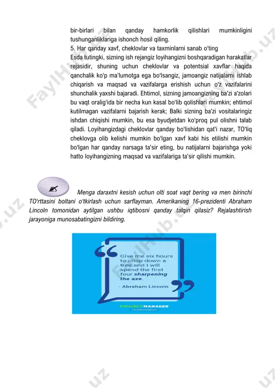 harakatlar rejasidir, shuning uchun cheklovlar va potentsial xavflar haqida qanchalik ko‘p ma’lumotga ega bo‘lsangiz, jamoangiz natijalarni ishlab chiqarish va maqsad va vazifalarga erishish uchun o‘z vazifalarini shunchalik yaxshi bajaradi. ehtimol, sizning jamoangizning ba'zi a'zolari bu vaqt oralig‘ida bir necha kun kasal bo‘lib qolishlari mumkin; ehtimol kutilmagan vazifalarni bajarish kerak; balki sizning ba'zi vositalaringiz ishdan chiqishi mumkin, bu esa byudjetdan ko‘proq pul olishni talab qiladi. loyihangizdagi cheklovlar qanday bo‘lishidan qat'i nazar, to‘liq cheklovga olib kelishi mumkin bo‘lgan xavf kabi his etilishi mumkin bo‘lgan har qanday narsaga ta'sir eting, bu natijalarni bajarishga yoki hatto loyihangizning maqsad va vazifalariga ta'sir qilishi mumkin. menga daraxtni kesish uchun olti soat vaqt bering va men birinchi to‘rttasini boltani o‘tkirlash uchun sarflayman. amerikaning 16-prezidenti abraham lincoln tomonidan aytilgan ushbu iqtibosni qanday talqin qilasiz? rejalashtirish jarayoniga munosabatingizni bildiring.  o‘quv tajribalarini quyidagilar bilan rejalashtirish • w.h.e.r.e. t.o. • smart o‘quv maqsadlari o‘qitish rejasi o‘quv mashg‘ulot: qanday o‘quv tajribalari …