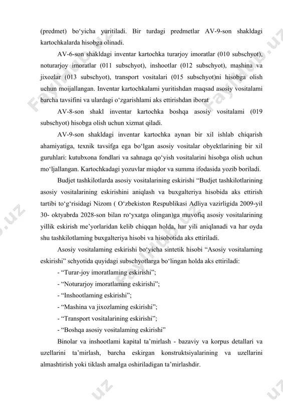 imoratlar (011 subschyot), inshootlar (012 subschyot), mashina va jixozlar (013 subschyot), transport vositalari (015 subschyot)ni hisobga olish uchun moijallangan. inventar kartochkalami yuritishdan maqsad asosiy vositalami barcha tavsifini va ulardagi o‘zgarishlami aks ettirishdan iborat av-8-son shakl inventar kartochka boshqa asosiy vositalami (019 subschyot) hisobga olish uchun xizmat qiladi. av-9-son shakldagi inventar kartochka aynan bir xil ishlab chiqarish ahamiyatiga, texnik tavsifga ega bo‘lgan asosiy vositalar obyektlarining bir xil guruhlari: kutubxona fondlari va sahnaga qo‘yish vositalarini hisobga olish uchun mo‘ljallangan. kartochkadagi yozuvlar miqdor va summa ifodasida yozib boriladi. budjet tashkilotlarda asosiy vositalarining eskirishi “budjet tashkilotlarining asosiy vositalarining eskirishini aniqlash va buxgalteriya hisobida aks ettirish tartibi to‘g‘risidagi nizom ( o‘zbekiston respublikasi adliya vazirligida 2009-yil 30- oktyabrda 2028-son bilan ro‘yxatga olingan)ga muvofiq asosiy vositalarining yillik eskirish me’yorlaridan kelib chiqqan holda, har yili aniqlanadi va har oyda shu tashkilotlaming buxgalteriya hisobi va hisobotida aks ettiriladi. asosiy vositalaming eskirishi bo‘yicha sintetik hisobi “asosiy vositalaming eskirishi” schyotida quyidagi …