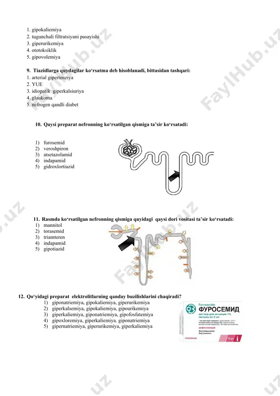 parat elektrolitlarning qanday buzilishlarini chaqiradi? 1) giponatriemiya, gipokaliemiya, giperurikemiya 2) giperkalsemiya, gipokaliemiya, gipourikemiya 3) giperkaliemiya, giponatriemiya, gipofosfatemiya 4) gipoxloremiya, giperkaliemiya. giponatriemiya 5) gipernatriemiya, giperurikemiya, giperkaliemiya 13. ko‘rsatilgan dori vositasi qanday farmakodinamik samaralar beradi? 1) tomir kengaytiruvchi, diuretik 2) yallig‘lanishga qarshi, antiagregant 3) antianginal, diuretik 4) mukolitik, gipolipidemik 5) antifibroz, antisekretor 14. qaysi diuretik ko‘rsatilgan ta’sir mexanizmga ega? 1) furosemid 2) amilorid 3) spirinolakton 4) diakarb 5) gidroxlortiazid 15. mannit buyurishga qarshi ko‘rsatmalarni ayting: 1) anuriya 2) o‘pka shishi 3) miya ichi gipertenziyasi 4) miya shishi 5) glaukoma 6) qon aylanishining buzilishi 7) dori intoksikatsiyasi 8) yurak etishmovchiligi 16. diuretiklarni buyurishga ko‘rsatmalarni ko‘rsating: 1) glaukoma 2) yurak etishmovchiligi 3) giperkalsemik kriz 4) podagrani og‘ir formasi 5) o‘be va sbe 6) og‘ir qandli diabet 7) sulfanilamidlarni ko‘tara olmaslik 8) salitsilatlardan , barbituratlardan zaxarlanish15. diuretiklarning nojo‘ya ta’sirlarini ko‘rsating: 1) gipokaliemiya, giponatriemiya 2) gipokaliemiya (amilorid) 3) arterial gipertenziya 4) aritmiya, arterial gipotoniya 5) gipourikemiya, …