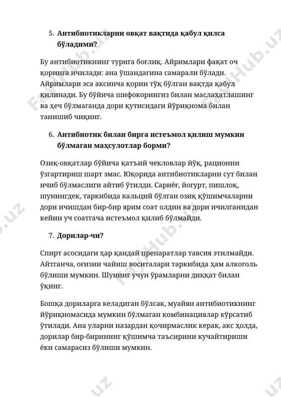 зифаси – касаллик қўзғатувчи бактерияларни ўлдириш. бироқ кенг таъсирга эга антибиотиклар қўлланганида ичакдаги фойдали бактериялар ҳам зарар кўради. натижада микроорганизмлар мувозанати бузилади ва ич кетиши, қорин дам бўлиши кам ҳолатлар кузатилиши мумкин. антибиотикларни бир ҳафта давомида ичиш ичак микрофлораси таркибини бир йилгача ўзгартириши мумкин. 1. ичаклар тезроқ тикланиши учун қандай ёрдам берса бўлади? пробиотиклар қабул қилиш керак. тирик микроорганизмларга эга биоқўшимчалар ана шундай аталади. улар антибиотиклар томонидан бўшатилган ичакни тўлдириб, микрофлорани нормал ҳолатга келтиради ва бузилишлар эҳтимолини камайтиради. 1. йогурт ёки кефир ичиш ичаклар микрофлорасини яхшилашда ёрдам берадими? пробиотиклар озиқ-овқат таркибида ҳам бўлади. ичаклар ҳолатини яхшилашда антибиотиклар билан даволаниш вақтида ва ундан кейин истеъмол қилинган ферментлашган маҳсулотлар ёрдам беради: · кимчи сабзавотлари; · сирка қўшмасдан тайёрланган тузламалар; · йогурт ва кефир. 1. мен антибиотиклар бир курсини ичдим, бироқ ҳали ҳам тузалмадим. нима қилиш керак? инфекция қайтган бўлса, бу яхши белги эмас. балки бактериялар ўша дорига адаптация қилган бўлиши мумкин. бироқ …