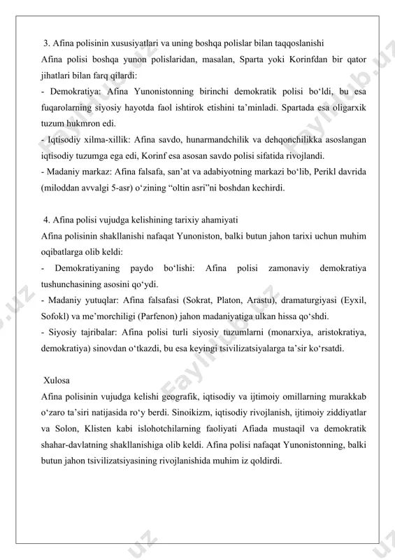 a polisi turli siyosiy tuzumlarni (monarxiya, aristokratiya, demokratiya) sinovdan o‘tkazdi, bu esa keyingi tsivilizatsiyalarga ta’sir ko‘rsatdi. xulosa afina polisinin vujudga kelishi geografik, iqtisodiy va ijtimoiy omillarning murakkab o‘zaro ta’siri natijasida ro‘y berdi. sinoikizm, iqtisodiy rivojlanish, ijtimoiy ziddiyatlar va solon, klisten kabi islohotchilarning faoliyati afiada mustaqil va demokratik shahar-davlatning shakllanishiga olib keldi. afina polisi nafaqat yunonistonning, balki butun jahon tsivilizatsiyasining rivojlanishida muhim iz qoldirdi.