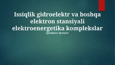 issiqlik, gidroelektr va boshqa elektr stansiyali elektroenergetika kompleksi — PPTX
