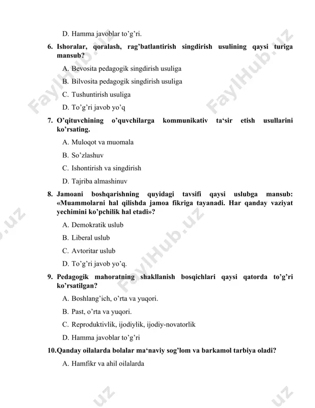 arda b. ona boshqargan oilada c. bobo-buvilar boshqargan oilalarda d. ota boshqargan oilada 11. tarbiyaning insonparvarligi qachon namoyon bo’ladi? a. tarbiyalanuvchi qiziqishlariga hurmat bilan qarashda b. tarbiyalanuvchi hohish irodasini hurmat qilishda c. tarbiyalanuvchi shaxsi va qadr-qimmatini hurmat qilishda d. hamma javoblar to’g’ri 12. quyidagi dunyoqarashga ega rahbar jamoani qaysi uslubda boshqaradi: «men jamoani boshqaraman. demak muammolarni ham yolg’iz o’zim hal qilaman. chunki mensiz jamoa tanazzulga yuz tutadi»? a. liberal uslub b. demokratik uslub c. avtoritar uslub d. to’g’ri javob yo’q 13. v.a.suxomlinskiy mahoratli pedagog bo’lish uchun o’quvchiga nisbatan qanday munosabatda bo’lishni tavsiya etadi? a. talabchan va hurmatda bo’lishni b. faqat talabchan bo’lishni c. qiziqishlarni hisobga olishni d. doimiy nazorat qilishni 14. «reflektsiya» nima? a. reflekslar yig’indisi b. munosabatlar yig’indisi c. hissiy munosabatlar d. pedagogning o’zi bolalar tomonidan qanday qabul qilinayotganligini bamisoli chetdan turib ko’rish qobiliyati 15. quyidagi belgilarga ega jamoa shakllanishning qaysi bosqichida: «jamoa o’z-o’zini boshqarishga o’tgan. o’zaro munosabatlar axloqiy …