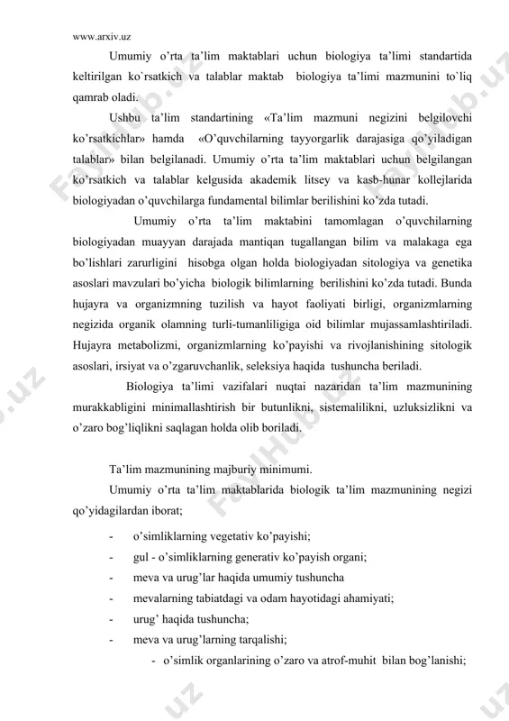 ida umumiy tushuncha; · qirqbo’g’in va qirqquloq o’simliklari haqida tushuncha; · ochiq urug’li o’simliklar haqida tushuncha; · yopiq urug’li o’simliklar haqida umumiy tushuncha; · bir va ikki urug’pallalilar sinfi haqida tushuncha; · yopiq urug’li o’simliklarning oilalari; · cho’l, to’qay, adir, tog’ va yaylov o’simliklari; · o’simliklar dunyosiga ekologik omillarning ta’siri; · o’zbekiston “qizil kitob” iga kiritilgan o’simliklar; · manzarali o’simliklar; · o’simliklarni muhofaza qilish choralari; · o’simliklar dunyosining kelib chiqishi; o’quvchilarining bilimiga bo’lgan asosiy talablar: · o’simliklarning vegetativ ko’payishi; · gul - o’simliklarning generativ ko’payish organi; · meva va urug’lar haqida umumiy tushuncha · mevalarning tabiatdagi va odam hayotidagi ahamiyati; · urug’ haqida tushuncha; · meva va urug’larning tarqalishi; · o’simlik organlarining o’zaro va atrof-muhit bilan bog’lanishi; · o’simliklar sistematikasi haqida umumiy tushuncha; · bakteriyalar, zamburug’lar, lishayniklar va ularning inson hayotidagi ahamiyati; · bir va ko’p hujayrali suv, o’tlar haqida umumiy tushuncha; · qirqbo’g’in va qirqquloq o’simliklari haqida tushuncha; · …