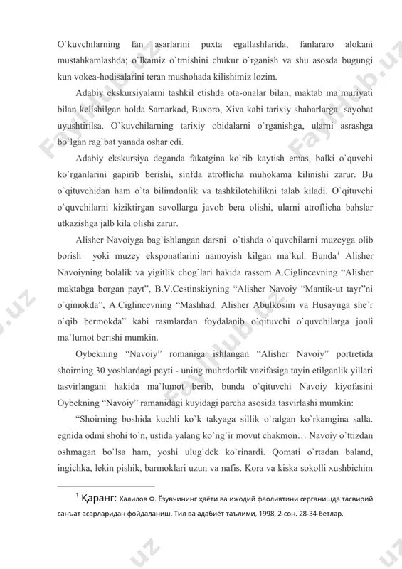 ida doimiy tafakkurning asl ma`nosi, ma`naviy kudrat va engil, go`zallashtiruvchi ir xorg`inlik jilvalanadi. qobarikrok kovoklari ostidagi kiyg`och ko`zlarida go`yo tafakkur va xayol bilan birga kandaydir iroda kuchi ifodalangan”. o`qituvchi xuddi adib tasvirlagan holat musavvir kalamida o`z ifodasini topganligini ko`rsatadi. alisher navoiy hayotining so`nggi yillari hakida ma`lumot berganda navoiy portretini birinchi bo`lib ishlagan musavvir kamoliddin behzodning asari bizgacha etib kelmaganligi sababli navoiyning mahmud muzahhib tomonidan yaratilgan portretidan foydalanish maksadga muvofikdir. mazkur portretda shoirning keksalik davri tasvirlangan. u hassaga tayangan holda bir oz egilib turibdi. ilm-ma`rifat, hakikat va adolat uchun kurashlarning shoirga ta`siri uning okargan sochlaridan, kiyofasidan sezilib turibdi. ammo shoir jismonan charchagan bo`lsa ham, ruhan tetik ko`rinadi. biroz chimirilgan koshlari, tiyrak nigohi. sezilar-sezilmas tabassum bilan bokib turishi jonli va hayotiy ifodalangan. demak adib hayoti va ijodini o`rganishda muzeylarga sayohat uyushtirish, u erdagi portret va asarlar, ko`rgazmalarni bevosita adib hayoti bilan bog`lagan holatda o`quvchiga etkaza olish o`qituvchi mahoratiga bog`lik. umuman, ғafur ғulom, …