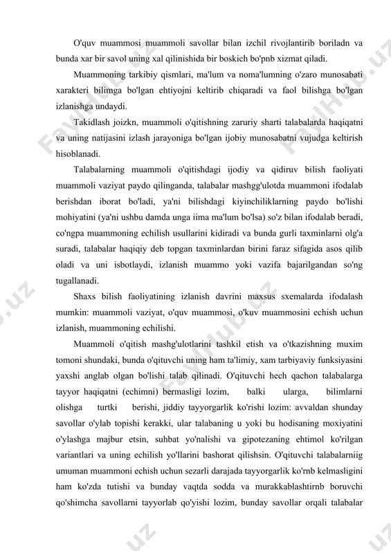 hi va bunday vaqtda sodda va murakkablashtirnb boruvchi qo'shimcha savollarni tayyorlab qo'yishi lozim, bunday savollar orqali talabalar ijodiy xal qilishi shart bo'lgan vazifalarni qismlarga ajratishi xam zarur bo'ladi, ya'ni muammo kichik muammolarga bo'linadi va muammoli vazifa echiladi. o'kituvchi bunday vaziyatda vazminligini saqlashi, talabalarga tezroq yordam berish, kamchiligini tuzatish va yanglish fikr bildirgailarga tanbeh berishga shoshilmasligi, balki ko'shimcha savollar bilan o'zlarlarining xatolarini anglashga va to'g'rn qaror qabul qilishga erishish maqsadga muvofikdir. ijodiy suxbat davomida kamrok tayyorgarlkk ko'rgan, jonli fikr almashuvlarda, shuningdek, iidamasliknn xush ko'radigan talabalarga aloqida ahamiyat berishi lozim. bunday talabalarniig hulqlarini ko'zda tutgan holda ulardan xam «nido chiqishi»ga erishish maksadida ular uchun xam avvaldan savollar tayyorlab qo'yish ma'qul bo'ladi. ijodiy xarakterdagi suhbat o'quv-tadqiqot ishlarining zaruriy bosqichi hisoblanadi. unda talabalarniig o'zida gadqiqot ishlari unsurlari mavjud bo'lgan kisman-ijodiy faolnyatning bajarilishini talib qiladigan muammoli xnrakgerdagi mantiqny masalalar dikqatni jalb qnladi. 3. materialni muammoli bayon qilish. bunda tashabbus o'qituvchi tomonidai amalga oshiriladi na tobora …