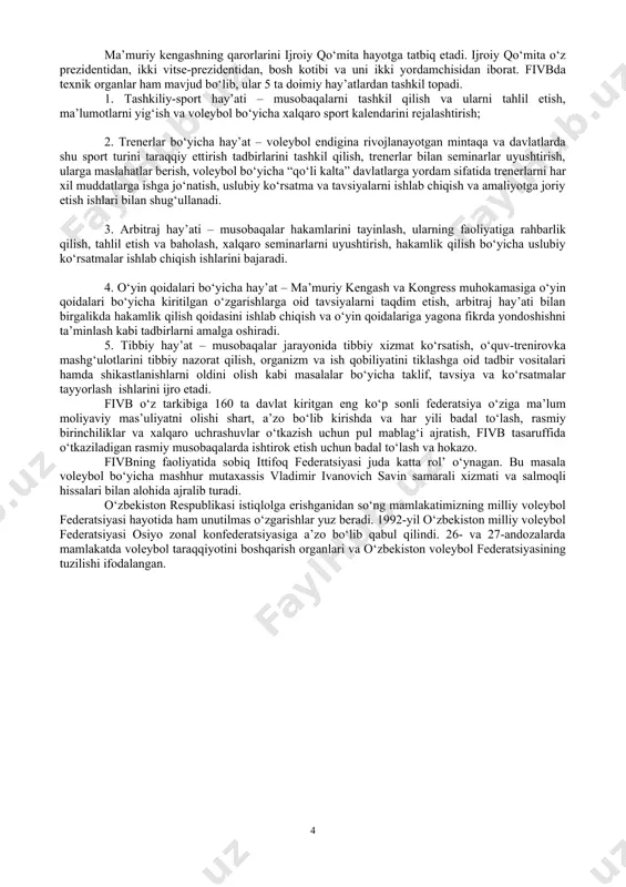 tsiyalarini birlashtirish, yangi milliy voleybol federatsiyalari tuzish, rasmiy musobaqalar o‘tkazish, o‘yin qoidalarini va taktikasini shakllantirishdan iborat. fivbning oliy organi – kongressdir. u ikki yilda bir marta o‘tkaziladi. fivbning rahbar organi – ma’muriy kengash bo‘lib, o‘z prezidenti, bosh kotib va uni yordamchilari, 4 ta vitse-prezidenti, 12 ta kengash a’zolari va zonal konfederatsiyalarning prezidentlaridan tashkil topadi. ma’muriy kengashning qarorlarini ijroiy qo‘mita hayotga tatbiq etadi. ijroiy qo‘mita o‘z prezidentidan, ikki vitse-prezidentidan, bosh kotibi va uni ikki yordamchisidan iborat. fivbda texnik organlar ham mavjud bo‘lib, ular 5 ta doimiy hay’atlardan tashkil topadi. 1. tashkiliy-sport hay’ati – musobaqalarni tashkil qilish va ularni tahlil etish, ma’lumotlarni yig‘ish va voleybol bo‘yicha xalqaro sport kalendarini rejalashtirish; 2. trenerlar bo‘yicha hay’at – voleybol endigina rivojlanayotgan mintaqa va davlatlarda shu sport turini taraqqiy ettirish tadbirlarini tashkil qilish, trenerlar bilan seminarlar uyushtirish, ularga maslahatlar berish, voleybol bo‘yicha “qo‘li kalta” davlatlarga yordam sifatida trenerlarni har xil muddatlarga ishga jo‘natish, uslubiy ko‘rsatma va …