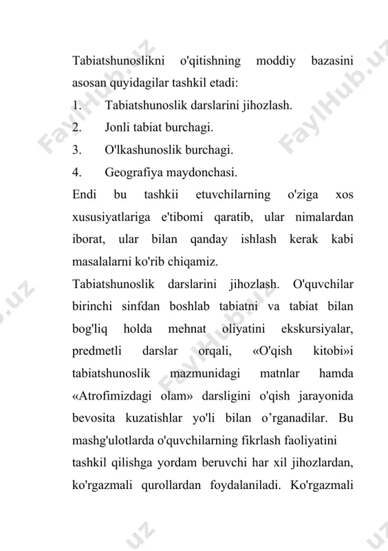 shi kerak. bolalarda bevosita qabul qilish mumkin bo'lmagan tabiat jismlari va hodisalari to'g'risida aniq va to'g'ri tasawurlar hosil qilish uchun ko'rgazmali qurollardan keng foydalaniladi. tabiatshunoslik kursini o'rganish uchun zarur bo'lgan ko'plab ko'rsatuv jihozlari maxsus do'konlarda sotiladi.chunonchi 3—4- sinflarda tabiatshunoslikni o'rganish uchun «jonajon o'lka tabiati» turkumidagi jadvallar chop etilgan. tabiatshunoslik bo'yicha devoriy o'lkashunoslik suratlaridan, shuningdek, zoologiya bo'yicha ham jadvallardan foydalanish mumkin, ular tabiatning o'lkashunoslik obyektlari to'g'risida tasawur va tushunchalarni shakllantirishga yordam beradi. 1—4- sinflarda bosma rasmlari, ularni ifodalovchi matnlari, hamda savol-topshiriqlari bo'lgan «kundalik kuzatish daftari»dan foydalanish zarur. «kundalik kuzatish daftari» bilan o'quvchilar faqat sinfdagina emas, balki uyda ham ishlaydilar. kundalikdagi yozuvlar o'quvchilarga o'z kuzatishlarini tahlil qilishga, tabiat hodisalari o'rtasidagi sabab-bog'lanishiarni, shuningdek, odamlar mehnatining tabiat bilan o'zaro aloqasini aniqlashga yordam beradi. xarita va globus. o'quvchilar 4- sinfda xarita va globus to'g'risida dastlabki tasawurlarni oladilar, shuning uchun sinfda o'zbekiston respublikasiining tabiiy xaritasi, yarim sharlar tabiiy xaritasi, tabiiy zonalar xaritasi, foydali qazilmalar xaritasi bo'lishi …