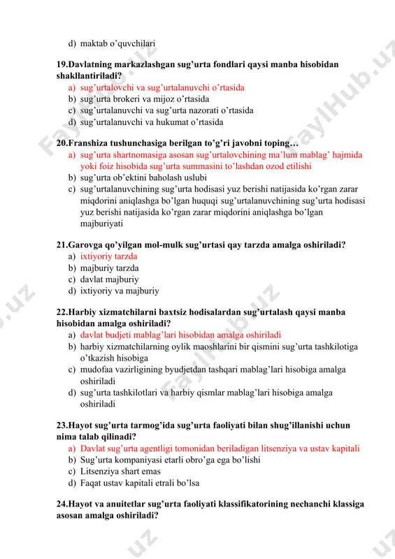 yati klassifikatorining nechanchi klassiga asosan amalga oshiriladi? a) i klass b) iii klass c) iv klass d) ii klass 25.hayotni sug’urtalashda sug’urta mukofoti qaysi muddatlarda to’lanishi mumkin? a) sug’urta shartnomasi tuzilgandan keyin to shartnoma muddati tugagunga qadar b) sug’urta hodisasi ro’y bergandan so’ng c) sug’urta shartnomasi bekor etilgandan so’ng d) sug’urta shartnomasi tuzilmasdan oldin 26.kafillikni sug’urtalash- bu… a) sug’urta qildiruvchining yuklatilgan kafolatni bajarish majburiyati natijasida sug’urta qiluvchi zarar ko’rganda qoplamani to’lash b) sud muxokamasi bilan bog’liq harajatlar natijasida sug’urta qildiruvchi zarar ko’rganda sug’urta qoplamasini to’lash c) yuklar va mol-mulk yo’qotilganda yoki shikastlanganda sug’urta qoplamasini to’lanishi d) turli ko’rinishdagi mol-mulklarni saqlash bilan bog’liq manfaatlarda sug’urta qoplamasini to’lanishi 27.kafillikni sugurta qilish sug’urta faoliyati klassifikatoriga muvofiq, umumiy sug’urtaning qaysi klassiga taaluqli? a) xv klass b) x klass c) vi klass d) ii klass 28.kasalliklardan ehtiyot shart sug’urta qilish umumiy sug’urta faoliyati klassifikatorining nechinchi sug’urta klasslarida o’z aksini topgan? a) ii klassda b) vi1 …
