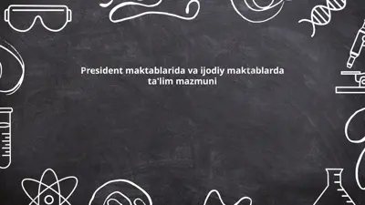 prezident maktablarida va ijodiy maktablarda ta'lim mazmuni — PPTX