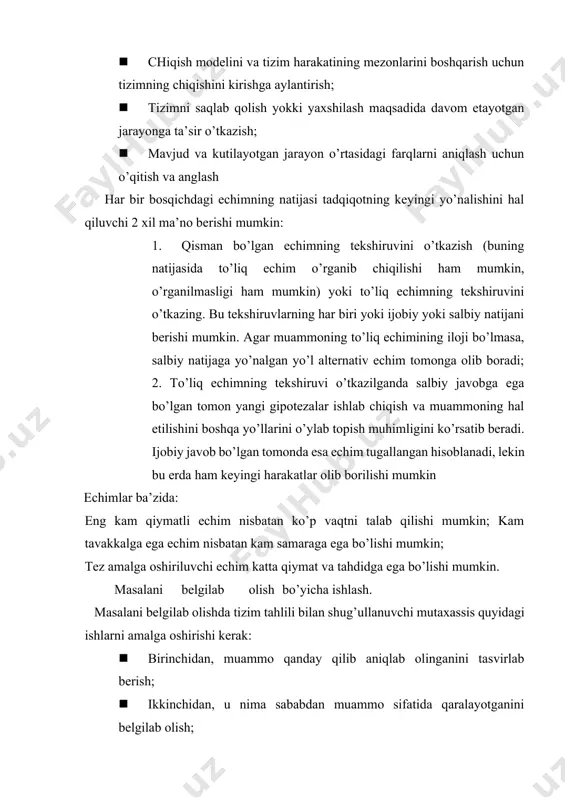 ohiyatini ochishda katta ahamiyat kasb etishi mumkin 1. muammoning tizimning kamchiliklarini ko’rsatuvchi qismini yig’ish va tahlil qilish; 2. muammoning tizimning yutuqlarini ko’rsatuvchi qismini yig’ish va tahlil qilish; 3.muammo haqida ma’lumotlarni, xususan kenglikka, chastotaga, muvofiqlikka, ishonchlilikka va aniqlikka kirishni baholovchi tizimosti tizimni tasvirlash va tahlil qilish; 4.tizimning kamchiligi yoki xatosi, nosozliklarni tekshiruvchi qayta aloqani topish; 5. ob’ekt va tizimosti tizim xususiyatlarini ularning aniq, mantiqiy va asosli aloqasidan kelib chiqqan holda bog’lashga intilish; 6. ushbu muammoning faqatgina bir qismi bo’lgan umumiy tizimni tasavvur qila olish; 7. muammo va tizimostiga bog’liq umumiy tizimni bog’lash. u qanday aniqlanganini belgilash. yuqorida keltirilganlardan xulosa kilib quyidagi farazlarni keltirish mumkin: · birinchi faraz. hamma kirishlar barcha chiqishlarni bilish uchun kerak · ikkinchi faraz. barcha kirishlar bir yoki undan ortiq chiqishlarni olish uchun kerak, lekin nammasi uchun emas. · to’rtinchi faraz. bir yoki undan ortiq chiqishni olish uchun bir yoki undan ortiq kirish kerak hisoblanmaydi. agar sharoit qarama- …