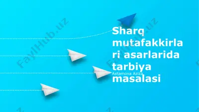 sharq mutafakkirlari asarlarida tarbiya masalasi — PPTX