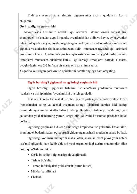 shi mumkin: · og‘iz bo‘shlig‘i gigienasiga rioya qilmaslik · tishlar bo‘shlig‘i · tomoq infeksiyalari yoki sinusit (burun bitishi) · milklar kasalliklari · chekish · ichkilikbozlik · giyohvandlik · noto‘g‘ri ovqatlanish · hazm qilishdagi muammolar og‘izdagi yoqimsiz hidning oldini olish uchun og‘iz bo‘shlig‘i gigiyenasiga rioya qilish lozim. har kuni tishlaringizni tish iplari yordamida tozalang va tomog‘ingizni namakob bilan chaying. tish yoki milklarda muammolar paydo bo‘lganda, darhol tish shifokoriga murojaat eting, negaki bu muammolar shunchaki o‘tib ketmaydi! soch gigienasi sochni haftada bir marta yuvib turish zarur. sochingizni holatiga qarab, soch terisini quruq, yog‘li, normal bo‘lishiga moslab sochga ishlatiladigan shampunlardan foydalanish maqsadga muvofiqdir. soch terisini oziqlantirish uchun soch terisiga kefir, qaymoq, maydalangan xina, bodom yog‘i surtib 30 daqiqadan so‘ng yuvib tashlanadi. bu sochlaringizga jilo berib, soch terisini oziqlantiradi. teri gigienasi barchaga ma’lumki, jismimizni ko‘p qismi teri bilan qoplangan. bizni vujudimiz o‘pka orqali nafas olishdan tashqari, teri orqali ham nafas oladi. shuning uchun terini …