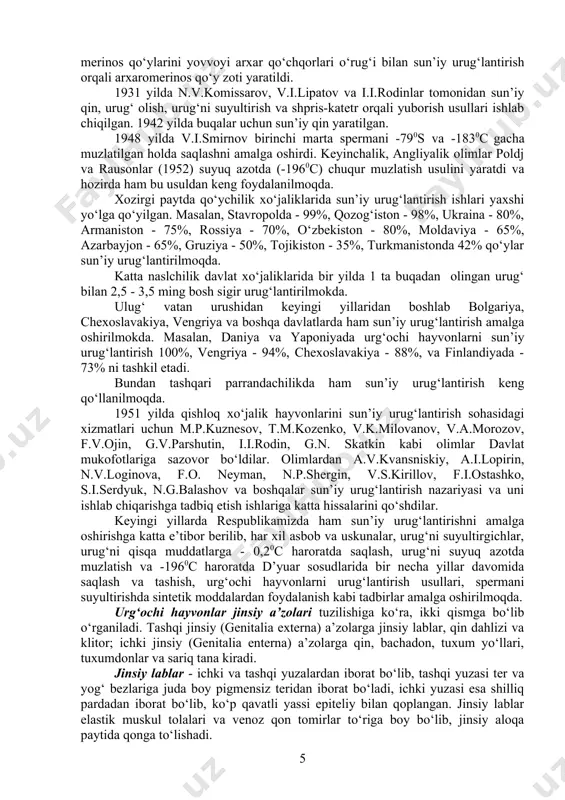 ilan sigirni jinsiy qo‘shilishi kuzatilmaydi. chorvachilikdagi barcha ilmiy kashfiyotlar orasida sun’iy urug‘lantirish eng yuqori iqtisodiy foyda keltiradigan kashfiyot hisoblanadi. sun’iy urug‘lantirishni amalga oshirilishi tufayli xozirgacha 36 ta sut va sut-go‘sht yo‘nalishidagi qoramol zotlari yaratildi. masalan: qora-ola, kostroma, kurgan, bushuev va boshqa zotlar. sun’iy urug‘lantirishning chorvachilikda keng qo‘llanishi bilan naslchilik ishlari bir muncha jadallik bilan amalga oshirildi, masalan: tabiiy urug‘lantirish yordamida bir yilda bitta buqa yoki qo‘chqordan 40-80 ta buzoq yoki qo‘zi olinsa, sun’iy urug‘lantirish yordamida bir buqadan 20 ming buzoq olish mumkin. ko‘pchilik biotexnik usullar, masalan, embrion transplantasiyasi nisbatan yangi usul bo‘lib, ko‘pchilik davlatlarda keng qo‘llanilmoqda. masalan, 10 yil (1973-1982 yy.) davomida kanadada 5413 bosh buzoq- transplantatlar olingan. veterinariya akusherligi fanining rivojiga professor ilya ivanovich ivanov (1870-1932) o‘zining katta hissasini qo‘shdi. qishloq xo‘jalik hayvonlarini sun’iy urug‘lantirishning ilmiy va amaliy jihatlarini asoslab berdi. 1899 yilda professor i.i.ivanov tomonidan qishloq xo‘jalik hayvonlarini sun’iy urug‘lantirish usulining tavsiya etilishi hayvonlarni qo‘lga o‘rgatilishidan keyingi ikkinchi …