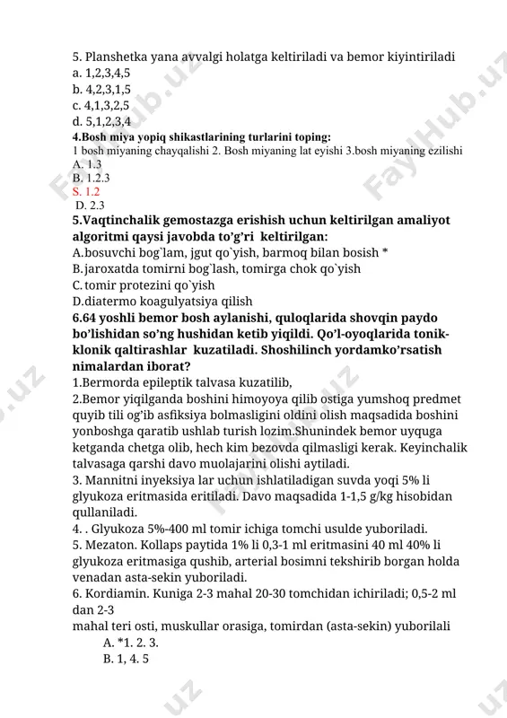 uskullar orasiga, tomirdan (asta-sekin) yuborilali a. *1. 2. 3. b. 1, 4. 5 c. 2.3.6 d. 3.4.6 7.chala tug`ilgan chaqaloqlarning og`irligi qancha gramm bo`ladi? a) 500-600 gramm b) 700-900 gramm *s) 1000-2490 gramm d) 2500-3000 gramm 8.кератитнинг асосий клиник белгиларини кўрсатинг ? 1. кўзга ёт жисм тушгандек сезилиши. 2. кўз ички босимининг ошиши. 3. кўзда қаттиқ оғриқлар кузатилиши. 4. кўз ёш халтасини босганда йиринг ажралиши. 5.кўзнинг ёшланиши. а) 1, 4, 5. в) 1, 2,4, 5 с) *1, 3, 5 d) 1, 3, 4, 5. 9.бурунга сопқасимон боғлам қўйиш техникаси. 1.ўрта қисми бурун соҳасига қўйилади, ёноқ равоқлари соҳасида учлари бир-бири билан кесиштирилади. 2. унинг иккала учи узунасига кесилади, ўрта қисми (10-15см) кесилмаган бўлади ва боғлам материалларини ушлаб туради. 3. бемор ўтказилади ва беморга муолажа ҳақида тушунтирилади. 4. пастки учлари юқорига қулоқ устидан ўтказилиб, энсага боғланади. юқори учлари пастга қулоқ остидан ўтказиб, бўйинга боғланади. 5. кенглиги 20см ли бинтдан 75-90 см узунликдаги …