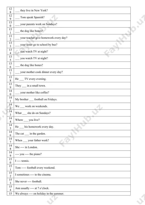 re ___ you live? 145 he ___ his homework every day. 146 the cat ___ in the garden. 147 when ___ your father work? 148 she ---- in london. 149 ---- you ---- the piano? 150 i ---- tennis. 151 tom ----- football every weekend. 152 i sometimes ---- to the cinema. 153 she never ---- football. 154 ann usually ---- at 7 o’clock. 155 we always ---- on holiday in the summer. 156 i ---- in london. 157 ----- jack ---- sports 158 ann ---- doing her homework now. 159 ali ---- a car now. 160 diyora ---- dancing 161 i _____ a book about astrology these days. 162 she _____ for dinner this evening. 163 i’m sorry. i can’t help you at the moment. i _____ dinner. 164 turn the tv off. no one _____ it! 165 she is not ready. she _____ her hair. 166 this is …