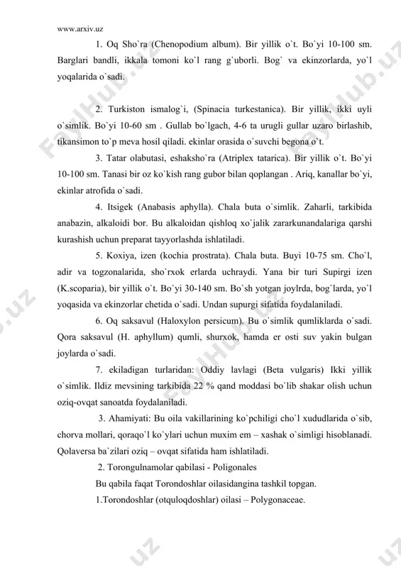 tida begona o`t sifatida o`sadi. 2. maksimovich rovochi (rheum maximowichii). ko`p yillik o`t. bo`yi 40-100 sm. tog` yonbag`irlarida o`sadi. ildizi teri oshlashda ishlatiladi. 3. tomirdori (poligonum amphibium). ko`p yillik ildiz poyali o`simlik. ildizpoyasida dubil moddalari bo`ladi. meditsinada undan dori olinadi. 4. qush tili (poligonum aviculare). bir yillik o`t. bo`yi 10-50 sm. ariq va yo`llar yoqasi, ekinlar orasida o`sadigan begona o`t. cho`l, adir, tog` zonalarida tarqalgan. meditsinada qon to`xtatuvchi dori olinadi. buyraklarda tuz, toshlarni eritishda ham ishlatiladi. 5. chiviqsimon tuyasingren (atraphaxis vigrata). buta yoki butacha. tog` yonbag`irlarida va quruq o`zanlarda o`sadi. 6. juzgun ( calligonum ). cho`llarda o`suvchi buta yoki daraxt o`simlik. 3. ahamiyati: oila vakillarning ayrim turlari ozik-ovkat o`simligi xisoblanadi. masalan: grechixa (fagopyrum sagittatum) sernam joylarda o`stiriladi. uning madaniy ekin sifatida bir necha navlari bor. ko`pchiligi dorivor o`simlik hisoblanadi, uning tarkibida askorbin kislota, hayot uchun zarur vitaminlar va tanid (oshlovchi ) moddalari uchraydi. foydalanilgan adabiyotlar: salobiddinov s. s. gulli o`simliklar …