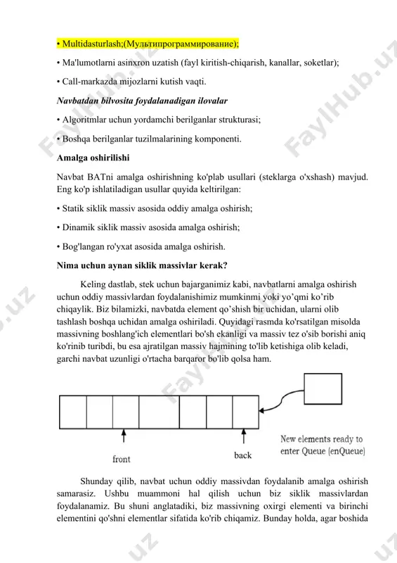 oddiy massivlardan foydalanishimiz mumkinmi yoki yo’qmi ko’rib chiqaylik. biz bilamizki, navbatda element qo’shish bir uchidan, ularni olib tashlash boshqa uchidan amalga oshiriladi. quyidagi rasmda ko'rsatilgan misolda massivning boshlang'ich elementlari bo'sh ekanligi va massiv tez o'sib borishi aniq ko'rinib turibdi, bu esa ajratilgan massiv hajmining to'lib ketishiga olib keladi, garchi navbat uzunligi o'rtacha barqaror bo'lib qolsa ham. shunday qilib, navbat uchun oddiy massivdan foydalanib amalga oshirish samarasiz. ushbu muammoni hal qilish uchun biz siklik massivlardan foydalanamiz. bu shuni anglatadiki, biz massivning oxirgi elementi va birinchi elementini qo'shni elementlar sifatida ko'rib chiqamiz. bunday holda, agar boshida bo'sh elementlar mavjud bo'lsa, u holda oxirgi ko'rsatgich keyingi bo'sh elementga o'tadi. "queue" bat ni oddiy siklik massiv asosida amalga oshirish navbatning bunday amalga oshirilishida navbat elementlarini saqlash uchun yetarli bo'lgan ma'lum o'lchamdagi massiv ishlatiladi. elementlar massivga aylana shaklida qo'shiladi va boshlang'ich (front) va tugatish (back) elementlarini kuzatib boradigan ikkita o'zgaruvchidan foydalaniladi. odatda front (old) boshlang'ich …