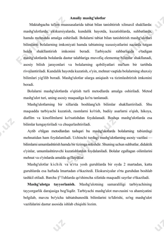 lik darajasiga bog'liqdir. tarbiyachi mashg'ulot mavzusini va ahamiyatini belgilab, mavzu bo'yicha tabiatshunoslik bilimlarini to'ldirishi, so'ng mashg'ulot vazifalarini dastur asosida ishlab chiqishi lozim. bunda tarbiyachi «uchinchi ming yillikning bolasi» dastur vazifalariga, bolaning qobiliyat darajasiga hamda tevarak-atrofdagi tabiiy muhitga tayanadi. mazkur mashg'ulot mazmunini tanlashda uning ish tizimidagi o'rni (mashg'ulotda boshlang'ich bilimlarni shakllantirish jarayoni sodir bo'lyaptimi, yoki ular boyitilib bir tizimga solinyaptimi, bilimlarni qo'llash mashq qilinyaptimi va shu kabilar)ni aniqlash lozim. bu o'rinda tarbiyachi darsning maqsadi va mazmuniga qarab turli metodlarni qo'llaydi. tarbiyachi qanaqa metod va uslublar tanlamasin ulardan kompleks, bir-birini to'ldirgan holda foydalanishi, bu asosiy maqsad — o'rganilayotgan tabiat jismlari va hodisalarning bolalar tomonidan qabul qilib olinishini yaxshilashga hamda tabiat haqidagi tushunchalarning to'g'ri shakllanishiga xizmat qilishi kerak. mashg'ulotda hal etiladigan tarbiyaviy vazifalar tabiatga ijobiy, ehtiyotkorona, g'amxo'rona, estetik munosabatlarni shakllantirishga yo'llanadi. mashg'ulotga tayyorlanish hamda uni o'tkazishda uning tuzilishini to'g'ri aniqlash muhimdir. metodni tanlash ta'limiy vazifalar xarakteri, tabiiy obyektning xususiyatlari hamda bolalarning yoshiga bog'liqdir. …