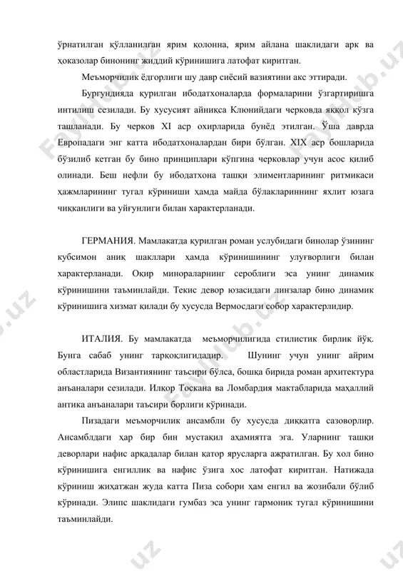 датхона ташқи элиментларининг ритмикаси ҳажмларининг тугал кўриниши ҳамда майда бўлаклариннинг яхлит юзага чиқканлиги ва уйғунлиги билан характерланади. германия. мамлакатда қурилган роман услубидаги бинолар ўзининг кубсимон аниқ шакллари ҳамда кўринишининг улуғворлиги билан характерланади. оқир минораларнинг сероблиги эса унинг динамик кўринишини таъминлайди. текис девор юзасидаги линзалар бино динамик кўринишига хизмат қилади бу хусусда вермосдаги собор характерлидир. италия. бу мамлакатда меъморчилигида стилистик бирлик йўқ. бунга сабаб унинг тарқоқлигидадир. шунинг учун унинг айрим областларида византиянинг таъсири бўлса, бошқа бирида роман архитектура анъаналари сезилади. илқор тоскана ва ломбардия мактабларида маҳаллий антика анъаналари таъсири борлиги кўринади. пизадаги меъморчилик ансамбли бу хусусда диққатга сазоворлир. ансамблдаги ҳар бир бин мустақил аҳамиятга эга. уларнинг ташқи деворлари нафис арқадалар билан қатор ярусларга ажратилган. бу хол бино кўринишига енгиллик ва нафис ўзига хос латофат киритган. натижада кўриниш жиҳатжан жуда катта пиза собори ҳам енгил ва жозибали бўлиб кўринади. элипс шаклидаги гумбаз эса унинг гармоник тугал кўринишини таъминлайди.