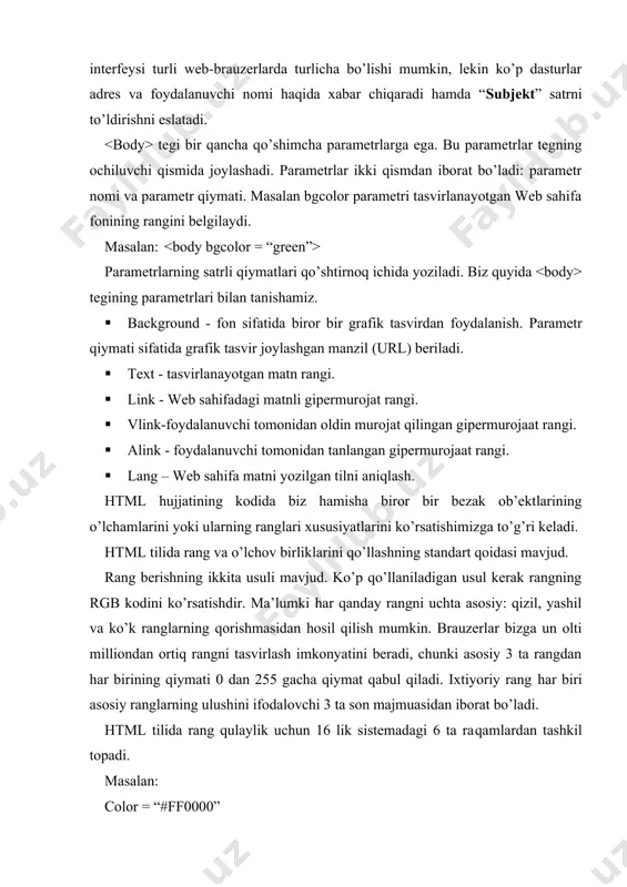 red purple fuchsin green lime olive yellow navy blue teal aqua bu jadval qiymatlariga asosan qizil rangni quyidagicha tasvirlashimiz ham mumkin: color = “red” 1. sahifa foni rangini o‘rnatish. ... yoki ... sahifa, qora rangli fonda namoyon bo‘ladi. rang berishda, rang nomi yoki uning 16lik sanoq tizimidagi raqami kiritiladi. bu raqamni maxsus utilita(pixie utilitasi) orqali topib olish mumkin. 2. sahifa foni sifatida rasmdan foydalanish. ... sahifa fonini ko‘rsatilgan rasm orqali yaratish. rasm hujjat adresi bilan bir hil joyda turgan bo‘lishi kerak, agar boshqa adresda bo‘lsa, to‘liq adres yozilishi lozim. ... 3. sahifadagi matn ranglarini belgilash. ... sahifadagi barcha yozuvlar yashil rangda bo‘ladi. - link- agar havolaga hali kirilmagan bo‘lsa; - vlink- havolaga bir marotaba bo‘lsa ham kirilgan bo‘lsa; - alink- sichqonchani havola ustiga olib borilsa. ... agar, havolaga biror martta ham kirilmagan bo‘lsa, u ko‘k rangda, agar kirilgan bo‘lsa qizil rangda ko‘rinadi. ob'yekt sifatida har xil turdagi fayllar tushunilishi mumkin: …