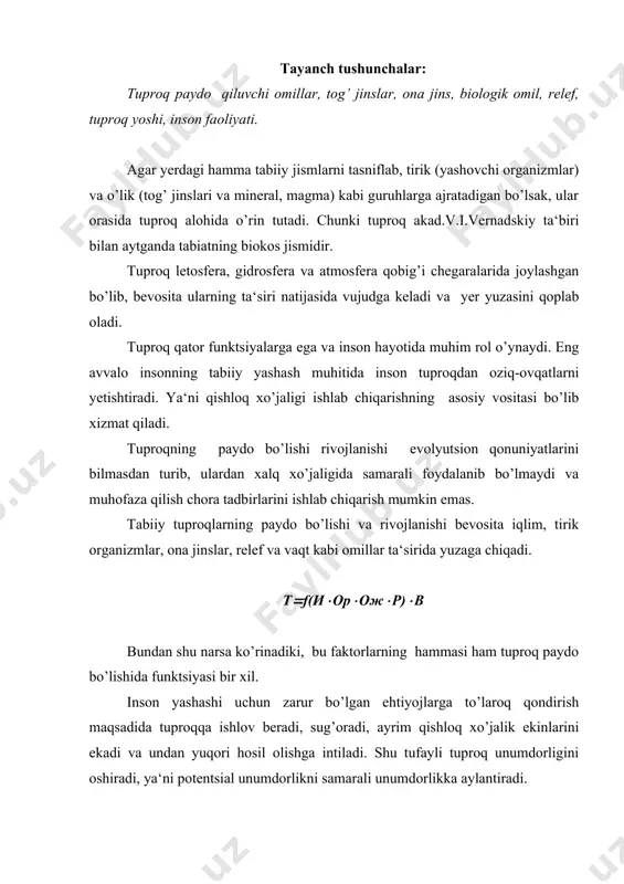 jarayoniga inson katta ta‘sir ko’rsata boshlaydi. natijada tabiiy tana o’rniga madaniy-tabiiy tana yuzaga keladi. ularning rivojlanish qonuniyatlari va unumdorlik darajasi tabiiy tuproqdan farq qiladi. shuning uchun ham, biz ularning paydo bo’lish jarayonlari, tasnifi va evoltsiya jarayonlariga alohida e‘tibor beramiz. xulosa qilib shuni aytish lozimki, hozirgi davrda tuproqshunoslik fani oldida yechilmagan vazifalar mavjud. ularni yechish uchun genetik tuproqshunoslik sohasida nazariy tadqiqotlarni ko’chaytirish lozim. tuproq paydo qiluvchi omillar deyilganda tuproqqa nisbatan tashqi bo’lgan, ularning bevosita ta‘siri va qatnashuvida yerning yuzasida tuproq qoplamini yuzaga keltiruvchilar tabiiy muhit komponentlari tushuniladi. v.v. dokuchaev ta‘biri bilan aytganda, tuproq iqlim, tog’ jinslari, o’simlik va hayvon organizmlari, joyning relefi va balandligi, shuningdek, regionning yoshi kabi doimo o’zgarib turuvchi omillar funktsiyasidir. bu omillar tufayli yer yuzasiga chiqib qolgan tog’ jinslari kuchli o’zgarishlarga duch kelib, tabiiy-tarixiy tana tuproq hosil bo’ladi. tuproq hosil qiluvchi ona jinslar. tuproq paydo qiluvchi jinslarning tarkibi va xossalari tuproq paydo bo’lish jarayonninng tezligi va uning yo’qolishiga …