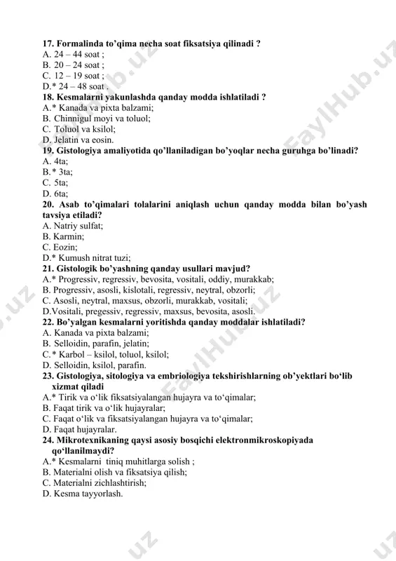 o’rtacha davomiyligi necha kun? a. 1 – 2 sutka; b. 1 – 7 sutka; c. * 10 – 12 sutka; d. 3 – 5 sutka. 34. suyak to’qimasi qanday usulda bo’yaladi? a. * shmorl usulida; b. best usulida; c. brashe usulida; d. fyolgen usulida. 35. eng tarqalgan bufer eritmalarni aniqlang. a. natriyli bufer, kaliyli bufer, atsetatli bufer; b. *fosfatli bufer, atsetatli bufer, tris – bufer; c. fosfatli bufer, magniyli bufer, kaliyli bufer; d. atsetatli bufer, tris – bufer, natriyli bufer. 36. dnkni aniqlashda qaysi usuldan foydalaniladi? a. * fyolgen usuli; b. best usuli; c. brashe usuli; d. donskoy. 37.qamish daraxtidan tayyorlanadigan o’simlik bo’yog’i: a. eozin; b.* gemotoksilin; c. karmin; d. gensian-violet. 38. gistologik preparatlarni tayyorlash jarayoni: a.* mikrotexnika; b. fiksatsiya; c. dekalsinatsiya; d. deparafinizatsiya. 39. ultramikrotomlarda tayyorlanadigan kesmalar qalinligi? a. 15-16 mkm ; b. 5-10 mkm ; c. 15-20 nm ; d. *2-7 nm. 40. materialni fiksatsiya qilishdan maqsad: a.* …