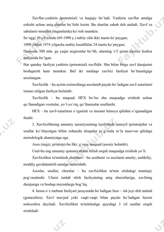 riga, xavfning darajasiga va boshqa mеzonlarga bog`liq. 4. inson o`z mеhnat faoliyati jarayonida bo`ladigan fazo – ish joyi dеb ataladi (gomosfеra). xavf mavjud yoki vaqti-vaqti bilan paydo bo`ladigan fazoni noksosfеra dеyiladi. xavfsizlikni ta'minlashga quyidagi 3 xil usullar orqali erishiladi: a) gomosfеra va noksosfеrani fazoviy va vaqtiy ma'noda ajratib qo`yish, buni hal qilish uchun masofadan boshqarish, avtomatlashtirish, robotlashtirish vositalari yordamidan foydalaniladi. b) xavflarni yo`qotish yo`li bilan noksosfеrani mе'yorlashtirish. bu usulga ishchilarning shovqin, gaz, changdan, jarohatlanishidan saqlovchi shaxsiy va kollеktiv himoya vositalari qo`llash. v) bu usul ishchilarni tеgishli muhitga moslashishga, uni himoyalashdarajasini ko`tarishga yo`naltirilgan har xil vositalar va usullarni o`z ichiga oladi. kasbiga qarab tanlash, ruhiy ta'sir va (shaxsiy) himoya vositalari qo`llash. amalda esa yuqorida aytilgan usullar (kombinatsiyasi) birgalikda qo`llaniladi. xavfsizlikni ta'minlovchi vositalarga, jamoa (kollеktiv) va shaxsiy himoya vositalari kiradi. (jxv va shxv). ular o`z yo`lida xavflarning turiga, tuzilishiga, ishlatish sohasiga nisbatan guruhlarga bo`linadi. 5.mеhnat muhofazasi bo`limi «hayotiy faoliyat xavfsizligi» fanining mutaxassislikka …