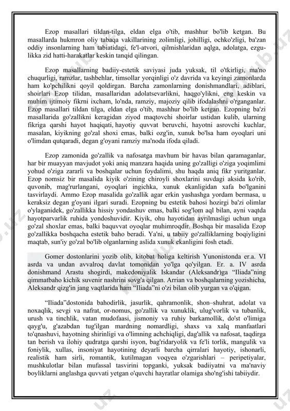 osiyodagi frigiyada tug'ilgan (mil. av. vi asr) zanji qul bo'lib, oqil, halol, rostgo'y, soddadil (demak, sofdil) bo'lgani uchun boshqa ayyor qullarga nisbatan xojasidan ko'p jabr-zulm ko'rgan. oxiri ma'rifatli, donishmand yunon - ksanfga uning donoligi, insoniy fazilatlari yoqib qolgan, shu sababli uni qul deb emas, do'sti va yaqin yordamchisi deb bilgan, tanqid va tanbehlariga, kinoya so'zlariga ham chidagan. ezopning bir o'zi yetti donishmand bilan bahslashgan (shu sababli uning qatoriga kirmagan shekilli). ezop masallari tildan-tilga, eldan elga o'tib, mashhur bo'lib ketgan. bu masallarda hukmron oliy tabaqa vakillarining zolimligi, johilligi, ochko'zligi, ba'zan oddiy insonlarning ham tabiatidagi, fe'l-atvori, qilmishlaridan aqlga, adolatga, ezgulikka zid hatti-harakatlar keskin tanqid qilingan. ezop masallarning badiiy-estetik saviyasi juda yuksak, til o'tkirligi, ma'no chuqurligi, ramzlar, tashbehlar, timsollar yorqinligi o'z davrida va keyingi zamonlarda ham ko'pchilikni qoyil qoldirgan. barcha zamonlarning donishmandlari, adiblari, shoirlari ezop tilidan, masallaridan adolatsevarlikni, haqgo'ylikni, eng keskin va muhim ijtimoiy fikrni ixcham, lo'nda, ramziy, majoziy qilib ifodalashni o'rganganlar. ezop …