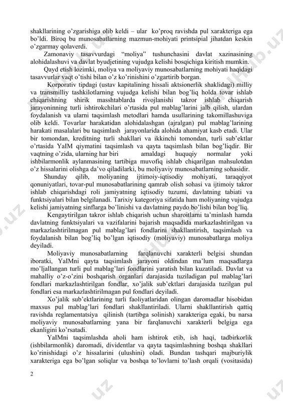 kror ishlab chiqarish munosabatlarining boshqa ishtirokchilari (sub’ektlari) o’rtasida ma’lum bir munosabatlarning o’rnatilishini taqoza etadi. xususan, ana shu munosabatlar “moliya” tushunchasi orqali ifodalangan. [3: “moliya” atamasining kelib chiqishi xususida iqtisodiy adabiyotlarda turlicha qarashlar, tasavvurlar mavjud. ] natural munosabatlar ustunlik qilga n jamiyatlarda taqsimlash va qayta taqsimlash jarayonlari natural soliqlar va turli ko’rinishdagi shaxsiy to’lanmalar xarakteriga ega bo’lgan. tovar-pul munosabatlarining rivojlanishi taqsimlash va qayta taqsimlash munosabatlari shakllarining o’zgarishiga olib keldi – ular ko’proq ravishda pul xarakteriga ega bo’ldi. biroq bu munosabatlarning mazmun-mohiyati printsipial jihatdan keskin o’zgarmay qolaverdi. zamonaviy tasavvurdagi “moliya” tushunchasini davlat xazinasining alohidalashuvi va davlat byudjetining vujudga kelishi bosqichiga kiritish mumkin. qayd etish lozimki, moliya va moliyaviy munosabatlarning mohiyati haqidagi tasavvurlar vaqt o’tishi bilan o’z ko’rinishini o’zgartirib borgan. korporativ tipdagi (ustav kapitalining hissali aktsionerlik shaklidagi) milliy va transmilliy tashkilotlarning vujudga kelishi bilan bog’liq holda tovar ishlab chiqarishning shirik masshtablarda rivojlanishi takror ishlab chiqarish jarayoninning turli ishtirokchilari o’rtasida pul mablag’larini jalb qilish, …
