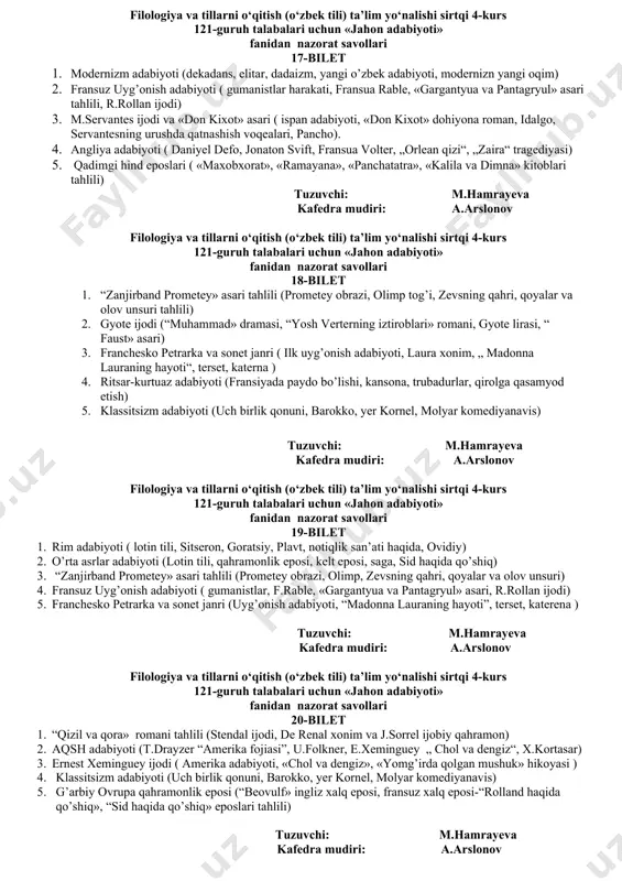 a arosat, ibn sino va ibn rushd haqida) 2. italiya uyg’onish davri ( kvinkvechento, bokochcho ijodi, shaxs erkinligi, dante aligeri „ilohiy komediya“ ) 3. modernizm va kafka ijodi ( xx asrdagi oqimlar haqida, praga, „jarayon“ romani, „evrilish“) 4. qadimgi yunon adabiyoti va uning asosiy xususiyatlari (kichik osiyo xalqlari, esxil, hesiod, sokofl ijodi haqida, homer dramalari) 5. daniya romantizmi ( afsona va ertaklar, hans kristian andersen ijodi, „suv parisi“, „baxt kovushlari“ ertaklari ) tuzuvchi: m.hamrayeva kafedra mudiri: a.arslonov filologiya va tillarni o‘qitish (o‘zbek tili) ta’lim yo‘nalishi sirtqi 4-kurs 121-guruh talabalari uchun «jahon adabiyoti» fanidan nazorat savollari 13-bilet 1. bomarshe ijodi («sviliyalik sartarosh», «figaroning uylanishi», bomarshe dramaturg, «jinoyatkor ona»). 2. o’rta asrlar adabiyoti (lotin tili, qahramonlik eposi, kelt eposi, saga, sid haqida qo’shiq) 3. modernizm adabiyoti (dekadans, elitar, dadaizm, yangi o’zbek adabiyoti, modernizn yangi oqim) 4. qadimgi yunon adabiyoti va uning asosiy xususiyatlari (esxil, hesiod, sokofl ijodi, homer dramalari) 5. italiya uyg’onish …