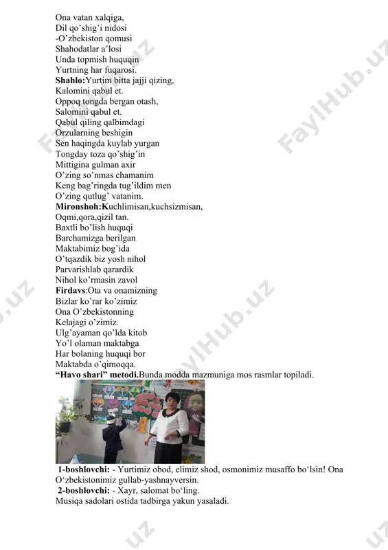 o’zbekiston qomusi shahodatlar a’losi unda topmish huquqin yurtning har fuqarosi. shahlo:yurtim bitta jajji qizing, kalomini qabul et. oppoq tongda bergan otash, salomini qabul et. qabul qiling qalbimdagi orzularning beshigin sen haqingda kuylab yurgan tongday toza qo’shig’in mittigina gulman axir o’zing so’nmas chamanim keng bag’ringda tug’ildim men o’zing qutlug’ vatanim. mironshoh:kuchlimisan,kuchsizmisan, oqmi,qora,qizil tan. baxtli bo’lish huquqi barchamizga berilgan maktabimiz bog’ida o’tqazdik biz yosh nihol parvarishlab qarardik nihol ko’rmasin zavol firdavs:ota va onamizning bizlar ko’rar ko’zimiz ona o’zbekistonning kelajagi o’zimiz. ulg’ayaman qo’lda kitob yo’l olaman maktabga har bolaning huquqi bor maktabda o’qimoqqa. “havo shari” metodi.bunda modda mazmuniga mos rasmlar topiladi. 1-boshlovchi: - yurtimiz obod, elimiz shod, osmonimiz musaffo bo‘lsin! ona o‘zbekistonimiz gullab-yashnayversin. 2-boshlovchi: - xayr, salomat bo‘ling. musiqa sadolari ostida tadbirga yakun yasaladi.