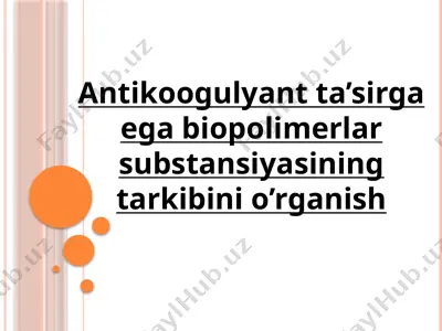 antikoogulyant ta’sirga ega biopolimerlar substansiyasining tarkibini o’rganish — PPTX