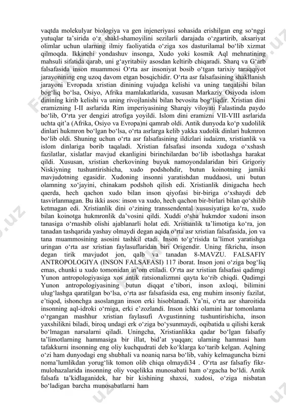 nashadi. boshqa bir mashhur fransuz faylasufi r.dekart (1596–1650) asarlarida inson mohiyati masalasiga nisbatan butunlay o‘zgacha yondashuvga duch kelamiz. u«inson fikrlovchi narsadir», deb hisoblaydi. «inson, u uzoq vaqt o‘ylaganidek, dunyoning statik markazi emas, balki evolyusiyaning o‘ziga va cho‘qqisi bo‘lib, bu ancha go‘zalroqdir», deb qayd etadi atoqli fransuz faylasufi va teologi p.t. de sharden (1881–1955). unga zid o‘laroq, a.shopengauer (1788–1860) 31 beruniy abu rayhon. tanlangan asarlar. 1-jild. – т.: «фан», 1968 y. 16–17-b. 32 ибн сина. данишнамэ. душанбе. 1957 г. с. 59. 33 forobiy. fozil odamlar shahri. –т.: abdulla qodiriy nomidagi nashriyot, 2016 y. 69-b 8-mavzu. falsafiy antropologiya (inson falsafasi) 116 inson nuqsonli mavjudot ekanligini ta’kidlaydi, uni «tabiat xalturasi», deb ataydi. fransuz yozuvchisi va faylasufi j.p.sartr (1905–1980) bu fikrni butunlay rad etadi. uning fikricha, inson kelajakka qarab intiladi va shu tariqa o‘zini o‘zi yaratadi. u «inson – odamzod kelajagidir», deb ta’kidlaydi. shunday qilib, falsafaning ikki yarim ming yillik tarixi mobaynida insonga juda …