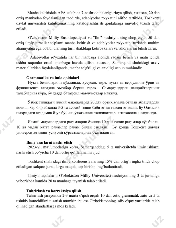 ga muvofiq tuzish talab etiladi. o'zbekiston milliy ensiklopediyasi va "ilm" nashriyotining chop etgan 50 dan ortiq ilmiy jurnallar to'plami manba keltirish va adabiyotlar ro'yxatini tuzishda muhim ahamiyatga ega bo'lib, ularning turli shakldagi kotirovkalari va ishoralarini bilish zarur. adabiyotlar ro'yxatida har bir manbaga alohida raqam berish va matn ichida ushbu raqamlar orqali manbaga havola qilish, xususan, samarqand shahridagi arxiv materiallaridan foydalanilganda, manba to'g'riligi va aniqligi uchun muhimdir. grammatika va imlo qoidalari нуқта белгиларини қўллашда, хусусан, тире, нуқта ва вергулнинг ўрни ва функциясига алоҳида эътибор бериш керак. самарқанддаги нашриётларнинг талабларига кўра, бу ҳақда батафсил маълумотлар мавжуд. ўзбек тилидаги илмий мақолаларда 20 дан ортиқ жумла бўлган абзацлардан қочиш, ҳар бир абзацда 3-5 та асосий ғояни баён этиш тавсия этилади. бу олмалиқ шаҳридаги академик ёзув бўйича ўтказилган тадқиқотлар натижасида аниқланди. илмий мақолалардаги рақамларни ёзишда 10 дан кичик рақамлар сўз билан, 10 ва ундан катта рақамлар рақам билан ёзилади. бу қоида тошкент давлат университетининг услубий …