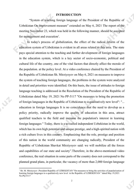 the issue of attitudes to foreign language teaching is addressed in the resolution of the president of the republic of uzbekistan dated may 19, 2021 no pp-5117 "on measures to bring the promotion of foreign languages in the republic of uzbekistan to a qualitatively new level": "... education in foreign languages it is no coincidence that the need to develop as a policy priority, radically improve the quality of education in this area, attract qualified teachers to the field and increase the population's interest in learning foreign languages " today, there is a so-called independent uzbekistan in the world, which has its own high potential and unique prestige, and a high-spirited nation with a rich culture lives in this country. emphasizing that the role, prestige and position of this nation in the world community are changing radically, president of the republic of uzbekistan shavkat mirziyoyev said: we will mobilize all …
