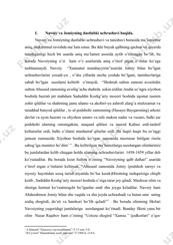’tkazgan. [1: a.навоий “хамсатул мутахаййирин”-t-15 том, 5-б.] [2: и.султон” навоийнинг калб дафтари”-t-1968 й.-114-б.] [3: n.rajabov “ustozu shogird “xamsa”ijodkorlari” samarqand-2001 y.71-b.] navoiy hayot faolyatiga qaraydigan bo’lsak u abulqosim bobur davrida mashhadda hizmat qilganligi va ta’lim olganligi haqida mirxondning “ravzat us safo”asarida ma’lumotlar keltiriladi. mirxondning yozishicha navoiy abusaid mirzo davrigacha va undan keyin ham mashhadda yashagan va ta’lim olgan. 1464 yil hirotga qaytgan navoiyni bor budi, ota meros xovlisi ham musodara qilinadi. chunki, alisherning otasi abusaid mirzodan avval hokimlik qilgan abulqosim bobur saroyida hizmat qilgan sodiq amaldorlardan bo’lganligi, navoiyning o’zi ham bu maskanda hizmatda bo’lgani abusaid mirzoga yoqmasligi bunga sabab edi. bu haqda mirxond o’z asarida navoiy 1464 yilda hirotga qaytgach , bir yil ham to’xtamay samarqandga jo’naganligini yozadi. demak, bu davrlarda navoiy va jomiy aloqalari, ustoz -shogird munosabatlari haqidagi fikrlar ko’zga tashlanmaydi. bu haqda yana shuni ham aytish mumkinki,navoiy samarqand faoliyati davomida o’z yaqinlari bilan doimiy aloqada bo’lgan. mir said hasan …
