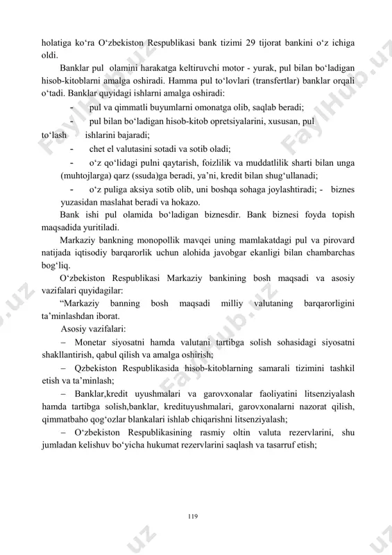 chi tashkilotlar ko‘p, ammo ularning markazida banklar turadi. o‘zbekiston respublikasining «banklar va bank faoliyati to‘g‘risida»gi qonunida, bank nima, degan savolga quyidagicha javob topish mumkin: bank - tijorat tashkiloti bo‘lib, bank faoliyati deb hisoblanadigan faoliyat turlari majmuini amalga oshiradigan yuridik shaxsdir. o‘zbekistondagi bank tizimi o‘zbekiston respublikasi markaziy banki, aksiyadorlik-tijorat banklari va xususiy banklardan iboratdir. 2019 yil 1-iyul 119 holatiga ko‘ra o‘zbekiston respublikasi bank tizimi 29 tijorat bankini o‘z ichiga oldi. banklar pul olamini harakatga keltiruvchi motor - yurak, pul bilan bo‘ladigan hisob-kitoblarni amalga oshiradi. hamma pul to‘lovlari (transfertlar) banklar orqali o‘tadi. banklar quyidagi ishlarni amalga oshiradi: - pul va qimmatli buyumlarni omonatga olib, saqlab beradi; - pul bilan bo‘ladigan hisob-kitob opretsiyalarini, xususan, pul to‘lash ishlarini bajaradi; - chet el valutasini sotadi va sotib oladi; - o‘z qo‘lidagi pulni qaytarish, foizlilik va muddatlilik sharti bilan unga (muhtojlarga) qarz (ssuda)ga beradi, ya’ni, kredit bilan shug‘ullanadi; - o‘z puliga aksiya sotib olib, uni boshqa …