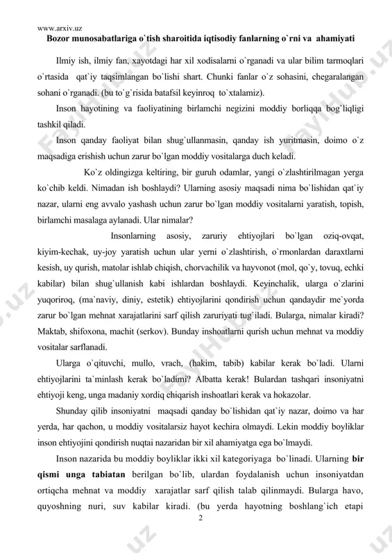oatlari kerak va hokazolar. shunday qilib insoniyatni maqsadi qanday bo`lishidan qat`iy nazar, doimo va har yerda, har qachon, u moddiy vositalarsiz hayot kechira olmaydi. lekin moddiy boyliklar inson ehtiyojini qondirish nuqtai nazaridan bir xil ahamiyatga ega bo`lmaydi. inson nazarida bu moddiy boyliklar ikki xil kategoriyaga bo`linadi. ularning bir qismi unga tabiatan berilgan bo`lib, ulardan foydalanish uchun insoniyatdan ortiqcha mehnat va moddiy xarajatlar sarf qilish talab qilinmaydi. bularga havo, quyoshning nuri, suv kabilar kiradi. (bu yerda hayotning boshlang`ich etapi to`g`risida gap ketyapti.) albatta ilmiy – texnik taraqqiyot asosida hayotning rivojlanishi bu guruh moddiy borliqlar uchun ham aqliy va jismoniy mehnatni, moddiy resurslarini sarf qilish zaruriyatini tug`diradi. bular tabiatan berilgan in`om hisoblanadi. ular erkin taqsimlanadi, hammani ehtiyojiga yarasha, sarf qilgan mehnatni yoki jamiyatda tutgan o`rni, mavqeyidan qat`iy nazar. ikkinchi kategoriya moddiy borliq hayotda chegaralangan bo`lib, insonning mehnati bilan, tabiatdagi moddiy borliqni o`z ehtiyojiga moslashtirish natijasida ishlab chiqiladi. bu ikkinchi kategoriya moddiy boyliklar …