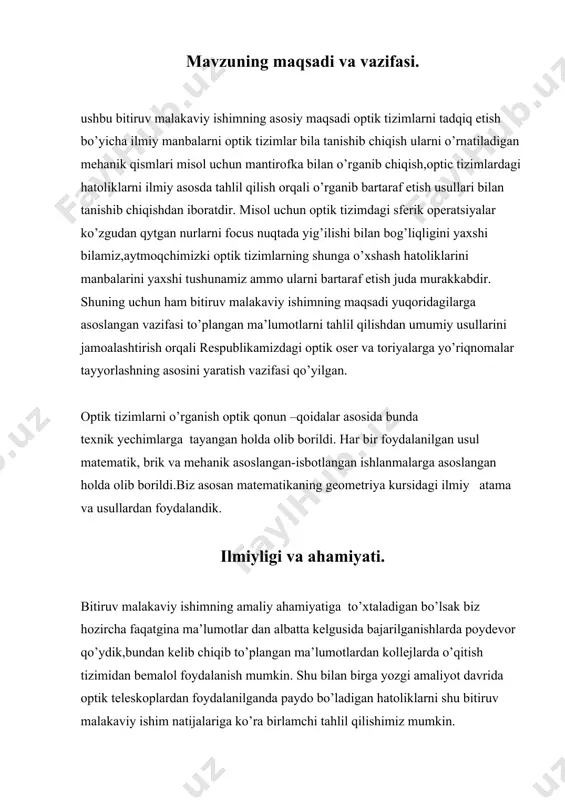 rni tadqiq etish bo’yicha ilmiy manbalarni optik tizimlar bila tanishib chiqish ularni o’rnatiladigan mehanik qismlari misol uchun mantirofka bilan o’rganib chiqish,optic tizimlardagi hatoliklarni ilmiy asosda tahlil qilish orqali o’rganib bartaraf etish usullari bilan tanishib chiqishdan iboratdir. misol uchun optik tizimdagi sferik operatsiyalar ko’zgudan qytgan nurlarni focus nuqtada yig’ilishi bilan bog’liqligini yaxshi bilamiz,aytmoqchimizki optik tizimlarning shunga o’xshash hatoliklarini manbalarini yaxshi tushunamiz ammo ularni bartaraf etish juda murakkabdir. shuning uchun ham bitiruv malakaviy ishimning maqsadi yuqoridagilarga asoslangan vazifasi to’plangan ma’lumotlarni tahlil qilishdan umumiy usullarini jamoalashtirish orqali respublikamizdagi optik oser va toriyalarga yo’riqnomalar tayyorlashning asosini yaratish vazifasi qo’yilgan. optik tizimlarni o’rganish optik qonun –qoidalar asosida bunda texnik yechimlarga tayangan holda olib borildi. har bir foydalanilgan usul matematik, brik va mehanik asoslangan-isbotlangan ishlanmalarga asoslangan holda olib borildi.biz asosan matematikaning geometriya kursidagi ilmiy atama va usullardan foydalandik. ilmiyligi va ahamiyati. bitiruv malakaviy ishimning amaliy ahamiyatiga to’xtaladigan bo’lsak biz hozircha faqatgina ma’lumotlar dan albatta kelgusida bajarilganishlarda …