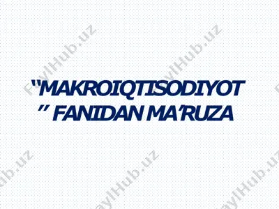 makroiqtisodiyot fanidan ma’ruza — PPTX