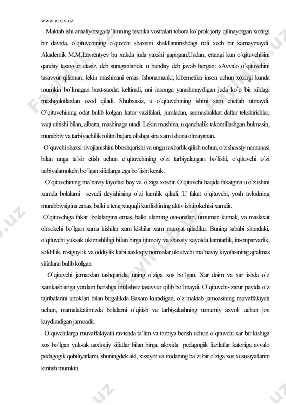 a`sir etish uchun o`qituvchining o`zi tarbiyalangan bo`lishi, o`qituvchi o`zi tarbiyalamokchi bo`lgan sifatlarga ega bo`lishi kerak. o`qituvchining ma`naviy kiyofasi boy va o`ziga xosdir. o`qituvchi haqida fakatgina u o`z ishini xamda bolalarni sevadi deyishining o`zi kamlik qiladi. u fakat o`qituvchi, yosh avlodning murabbiysigina emas, balki u teng xuquqli kurilishining aktiv ishtirokchisi xamdir. o`qituvchiga fakat bolalargina emas, balki ularning ota-onalari, umuman kumak, va maslaxat olmokchi bo`lgan xama kishilar xam kishilar xam murojat qiladilar. buning sababi shundaki, o`qituvchi yuksak ukimishliligi bilan birga ijtimoiy va shaxsiy xayotda kamtarlik, insonparvarlik, sofdillik, rostguylik va oddiylik kabi aaxloqiy normalar ukiutvchi ma`naviy kiyofasining ajralmas sifatlarai bulib kolgan. o`qituvchi jamaodan tashqiarida, uning o`ziga xos bo`lgan. xar doim va xar ishda o`z xamkasblariga yordam berishga intilishsiz tasavvur qilib bo`lmaydi. o`qituvchi- zarur paytda o`z tajribalarini urtoklari bilan birgalikda baxam kuradigan, o`z maktab jamoasining muvaffakiyati uchun, mamalakatimizda bolalarni o`qitish va tarbiyalashning umumiy axvoli uchun jon kuydiradigan jamoadir. o`quvchilarga muvaffakiyatli ravishda ta`lim va tarbiya …