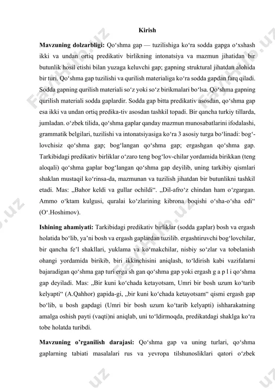 otsam“ qismi ergash gap boʻlib, u bosh gapdagi (umri bir bosh uzum koʻtarib kelyapti) ishharakatning amalga oshish payti (vaqti)ni aniqlab, uni toʻldirmoqda, predikatdagi shaklga koʻra tobe holatda turibdi. mavzuning o’rganilish darajasi: qoʻshma gap va uning turlari, qoʻshma gaplarning tabiati masalalari rus va yevropa tilshunosliklari qatori oʻzbek tilshunosligida ham keng, atroflicha oʻrganilgan. bu sohada, ayniqsa, akademik gʻ.abdu-rahmonov va m.asqarovalarningxizmatlarini alohida qayd etmoq kerak. shuningdek, a. gʻulomov, h. gʻoziyev, f. kamolov, a. azizova, h. rustamov, e. azlarov, a. kononov, e. grunina, x. ab-durahmonov, a. nurmonov, n. mahmudov va boshqa ham oʻzbek tilida qoʻshma gap sintak-sisini oʻrganish va rivojlantirishga munosib hissa qoʻshganlar. keyingi yillarda (oʻtgan asrning 90-yillaridan) oʻzbek tilshunosligida qoʻshma gaplarni, umuman sintaktik hodisalarni yangicha nuqtai nazar bilan sistemaviy-struktur usulda oʻrganish boshlandi. mavzuning obyekti: qo’shma gaplar tuzulishini o’rganish. mavzuning predmeti: qo'shma gaplarning qurilish qoliplarini belgilash masalasi. kurs ishining vazifalari: qoʻshma gaplarning vazifasi — ikki yoki undan ortiq mustaqil gaplarni birlashtirish orqali ularning ma'nolarini …