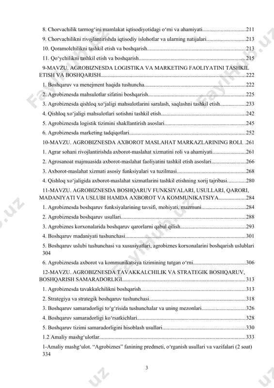 9 5. sabzavotchilikni tashkil etish va boshqarish 202 6. kartoshka yetishtirishni tashkil etish va boshqarish 203 7. polizchilikni tashkil etish va boshqarish 206 8. chorvachilik tarmogʻini mamlakat iqtisodiyotidagi oʻrni va ahamiyati. 210 9. chorvachilikni rivojlantirishda iqtisodiy islohotlar va ularning natijalari. 212 10. qoramolchilikni tashkil etish va boshqarish 212 11. qoʻychilikni tashkil etish va boshqarish 214 9-mavzu. agrobiznesda logistika va marketing faoliyatini tashkil etish va boshqarish 220 1. boshqaruv va menejment haqida tushuncha 220 2. agrobiznesda mahsulotlar sifatini boshqarish 223 3. agrobiznesda qishloq xoʻjaligi mahsulotlarini saralash, saqlashni tashkil etish. 231 4. qishloq xoʻjaligi mahsulotlari sotishni tashkil etish. 240 5. agrobiznesda logistik tizimini shakllantirish asoslari. 242 6. agrobiznesda marketing tadqiqotlari 249 10-mavzu. agrobiznesda axborot maslahat markazlarining roli 258 1. agrar sohani rivojlantirishda axborot-maslahat xizmatini roli va ahamiyati. 258 2. agrosanoat majmuasida axborot-maslahat faoliyatini tashkil etish asoslari 263 3. axborot-maslahat xizmati asosiy funksiyalari va tuzilmasi. 265 4. qishloq xoʻjaligida axborot-maslahat xizmatlarini tashkil etishning …