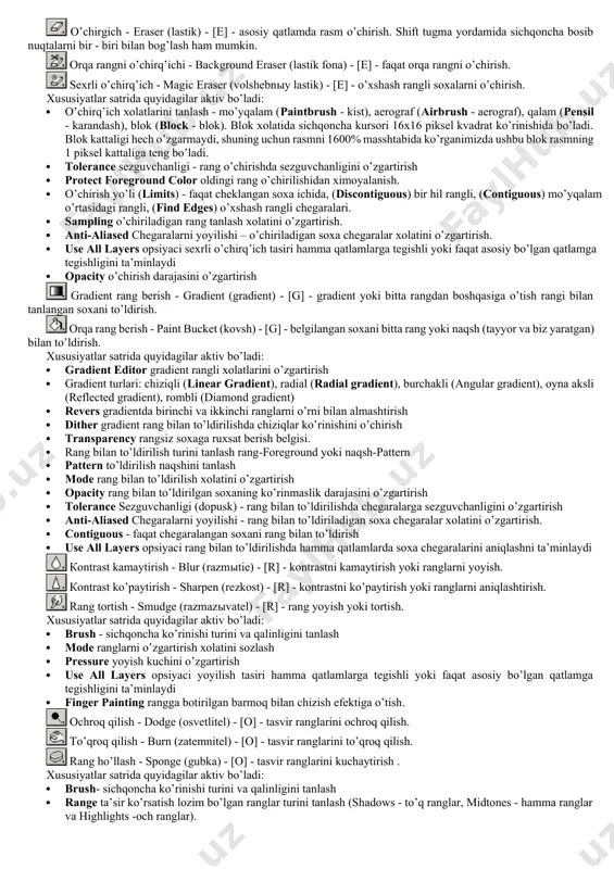 k gorizontal va vertikal davomlash · slice options tugmasi – bo’lakchaning xususiyatlarini o’zgartirish va sozlash. adobe photoshop dasturning ish qurollari. rasm taxrirlash. qalam - pensil (karandash) - [b] - qalam yordamida chizish. mo’yqalam - paintbrush (kist) - [b] - chizish asosiy ish quroli. agar mo’yqalamdan foydalangan vaqtda shift tugmasini bosib sichqoncha bilan chizsak, u xolda tugri chiziqlar chiziladi. shift tugma yordamida sichqoncha bosib nuqtalarni bir - biri bilan bog’lash ham mumkin. mo’yqalam bilan chizilgan chiziqlar qalamga qaraganda chegaralari aniq ko’rinmaydi. xususiyatlar satrida quydagilar aktiv bo’ladi: · brush - qalam turini va qalinligini tanlash · mode chiziqlarni rasm ustida yozilish xolatini o’zgartirish · opacity chiziqlar ko’rinmaslik darajasini o’zgartirish · auto erase - qalam faqat bo’sh soxada chizishi mumkinlagini o’rnatish · wet edges (mokrыe kraya - "xul chegaralar") akvarel bilan chizish effekti nusxa oluvchi shtamp - clone stamp (kopiruyuщiy shtamp) - [s] - rasmning boshqa qismiga o’xshash soxalar yaratish. nusxa oluvchi soxani …