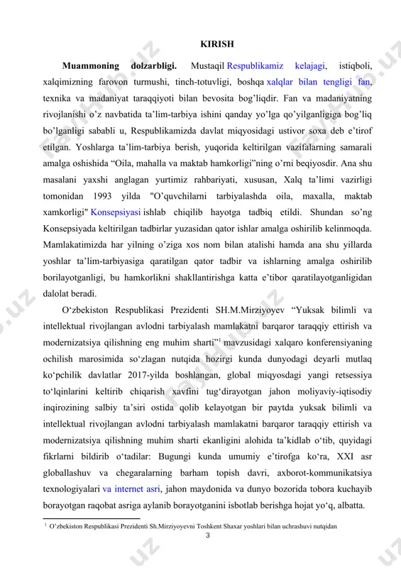 hozirgi kunda dunyodagi deyarli mutlaq ko‘pchilik davlatlar 2017-yilda boshlangan, global miqyosdagi yangi retsessiya to‘lqinlarini keltirib chiqarish xavfini tug‘dirayotgan jahon moliyaviy-iqtisodiy inqirozining salbiy ta’siri ostida qolib kelayotgan bir paytda yuksak bilimli va intellektual rivojlangan avlodni tarbiyalash mamlakatni barqaror taraqqiy ettirish va modernizatsiya qilishning muhim sharti ekanligini alohida ta’kidlab o‘tib, quyidagi fikrlarni bildirib o‘tadilar: bugungi kunda umumiy e’tirofga ko‘ra, xxi asr globallashuv va chegaralarning barham topish davri, axborot-kommunikatsiya texnologiyalari va internet asri, jahon maydonida va dunyo bozorida tobora kuchayib borayotgan raqobat asriga aylanib borayotganini isbotlab berishga hojat yo‘q, albatta. [1: o’zbekiston respublikasi prezidenti sh.mirziyoyevni toshkent shaxar yoshlari bilan uchrashuvi nutqidan] bunday sharoitda inson kapitaliga yo‘naltirilayotgan investitsiya va qo‘yilmalarning o‘sishini, hozirgi zamonda demokratik taraqqiyot, modernizatsiya va yangilash borasida belgilangan maqsadlarga erishishda eng muhim qadriyat va hal qiluvchi kuch bo‘lgan bilimli va intellektual rivojlangan avlodni tarbiyalash vazifasini doimo o‘zining asosiy ustuvor yo‘nalishlari qatoriga qo‘yadigan davlatgina o‘zini namoyon eta olish mumkin. uzluksiz ta’lim tizimida shaxsni …