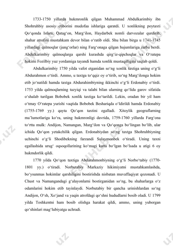 angandagi g‘alayonlarni bostirganidan so‘ng, bu shaharlarga o‘z odamlarini hokim etib tayinlaydi. norbutabiy bir qancha urinishlardan so‘ng andijon, o‘sh, xo‘jand va yaqin atrofdagi qo‘shni hududlarni bosib oladi. u 1799 yilda toshkentni ham bosib olishga harakat qildi, ammo, uning yuborgan qo‘shinlari mag‘lubiyatga uchradi. norbutabiydan so‘ng uning o‘g‘li olimxon (1801-1810 yy.) taxtga o‘tirib, qo‘qon xonligining siyosiy qudratini mustahkamlash, mamlakat hududlarini kengaytirishga alohida e’tibor berdi. natijada qo‘qon xonligining siyosiy mavqei oshib bordi. olimxon davriga kelib qo‘qon xonligidagi davlat boshqaruvi oldingi davlatlar boshqaruv tizimidan deyarli farq qilmas edi. uning davrida qo‘qon davlati kuchayib borishi bilan davlatning siyosiy maqomi ham o‘zgaradi. agar qo‘qonning dastlabki hukmdorlari “biy” va “bek” unvoni bilan mamlakatni idora qilgan bo‘lsalar, olimxon davridan boshlab (1805 yil) hukmdorlar rasman “xon” deb yuritila boshlandi. o‘z davrida olimxon harbiy yurishlar qilib o‘ziga yangi viloyatlarni , jumladan ohangaron vohasi, toshkent, chimkent, turkistonni bo‘ysundirishga muvaffaq bo‘ldi. qisqa muddat o‘ratepani ham egalladi, jizzax va zominga yurishlar qildi. harbiy islohatlar …