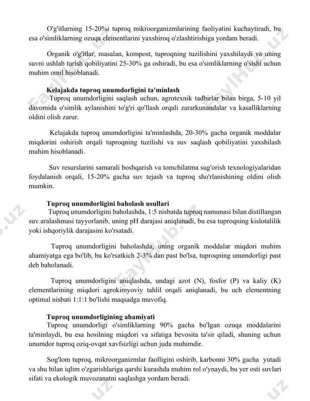 kuchaytiradi, bu esa o'simliklarning ozuqa elementlarini yaxshiroq o'zlashtirishiga yordam beradi. organik o'g'itlar, masalan, kompost, tuproqning tuzilishini yaxshilaydi va uning suvni ushlab turish qobiliyatini 25-30% ga oshiradi, bu esa o'simliklarning o'sishi uchun muhim omil hisoblanadi. kelajakda tuproq unumdorligini ta'minlash tuproq unumdorligini saqlash uchun, agrotexnik tadbirlar bilan birga, 5-10 yil davomida o'simlik aylanishini to'g'ri qo'llash orqali zararkunandalar va kasalliklarning oldini olish zarur. kelajakda tuproq unumdorligini ta'minlashda, 20-30% gacha organik moddalar miqdorini oshirish orqali tuproqning tuzilishi va suv saqlash qobiliyatini yaxshilash muhim hisoblanadi. suv resurslarini samarali boshqarish va tomchilatma sug'orish texnologiyalaridan foydalanish orqali, 15-20% gacha suv tejash va tuproq sho'rlanishining oldini olish mumkin. tuproq unumdorligini baholash usullari tuproq unumdorligini baholashda, 1:5 nisbatda tuproq namunasi bilan distillangan suv aralashmasi tayyorlanib, uning ph darajasi aniqlanadi, bu esa tuproqning kislotalilik yoki ishqoriylik darajasini ko'rsatadi. tuproq unumdorligini baholashda, uning organik moddalar miqdori muhim ahamiyatga ega bo'lib, bu ko'rsatkich 2-3% dan past bo'lsa, tuproqning unumdorligi past deb baholanadi. …