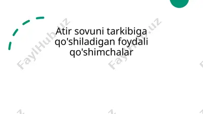 atir sovuni tarkibiga qo'shiladigan foydali qo'shimchalar — PPTX